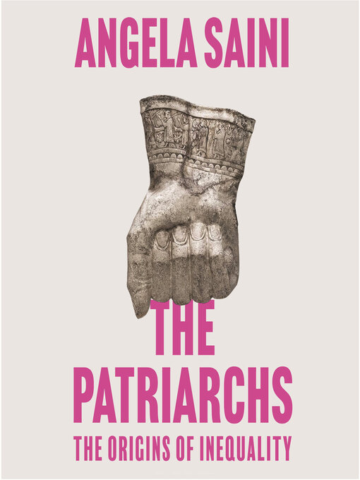 Title details for The Patriarchs by Angela Saini - Available